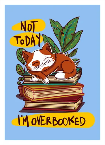 Not today,i'm overbooked