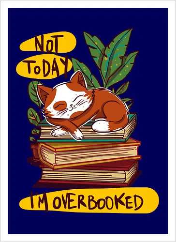 Not today,i'm overbooked