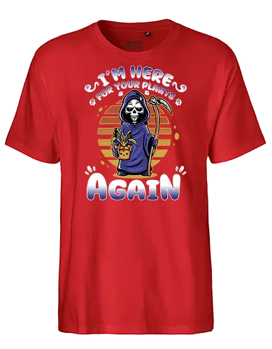 Im here again for your plants - plants, Dry, dd - Fairtrade T-Shirt