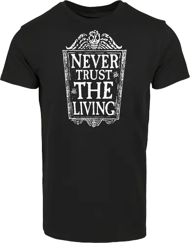 Never trust the living