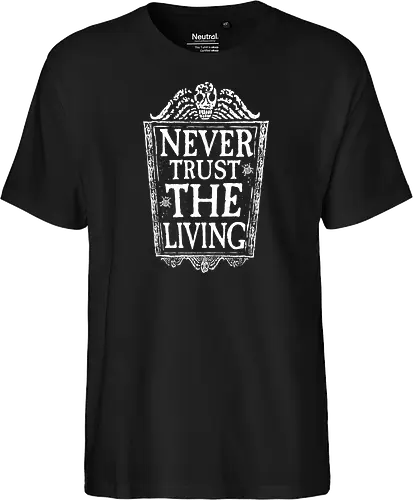 Never trust the living