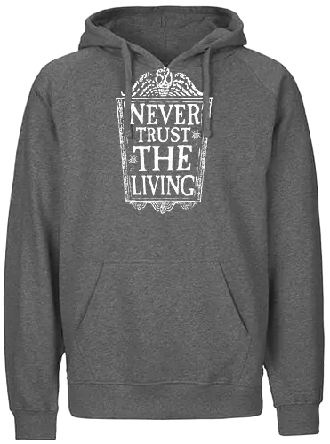 Never trust the living - Grave - Fairtrade Hoodie