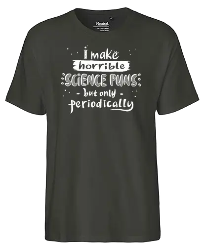 Science Puns - science, Witz, joke, wissenschaft, pun - Fairtrade T-Shirt