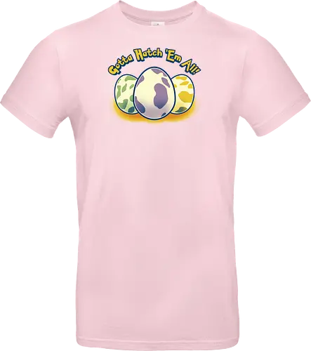 Gotta hatch 'em all