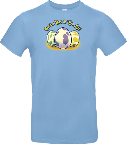 Gotta hatch 'em all