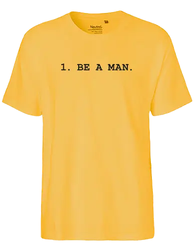 1. BE A MAN - swanson, parks, recrtion - Fairtrade T-Shirt