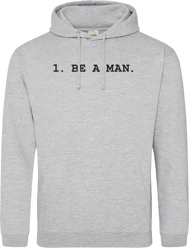 1. BE A MAN