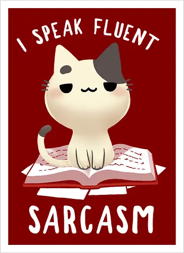 I speak fluent Sarcasm