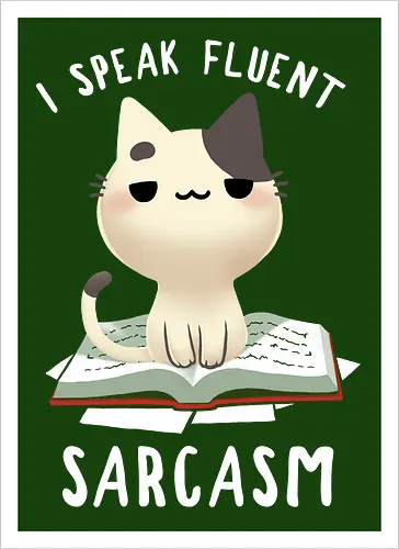 I speak fluent Sarcasm