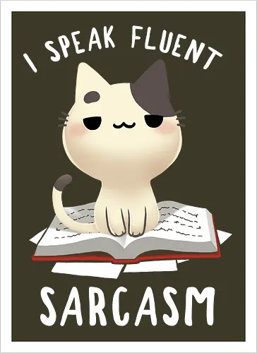 I speak fluent Sarcasm