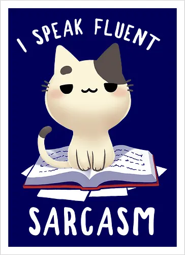 I speak fluent Sarcasm