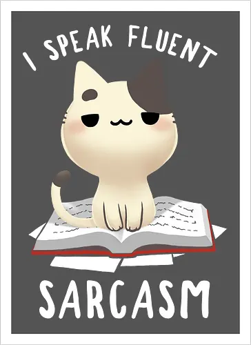 I speak fluent Sarcasm