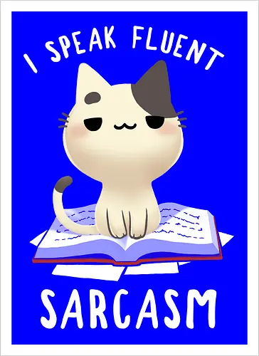 I speak fluent Sarcasm