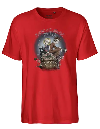 Making the Universe a better Place - Doctor, drwho, bbc, david tennant, rose, dalek - Fairtrade T-Shirt