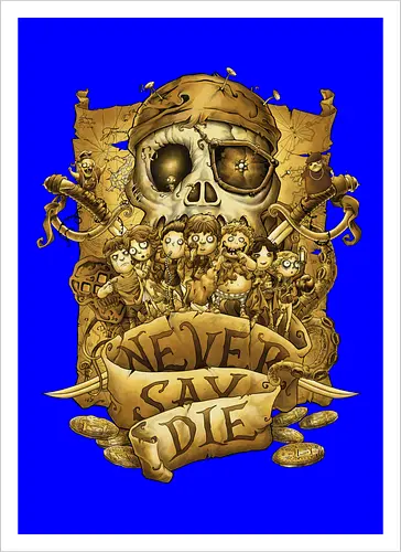 Never say die