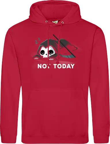 Not today