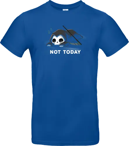 Not today