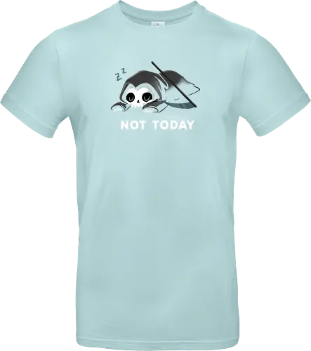 Not today