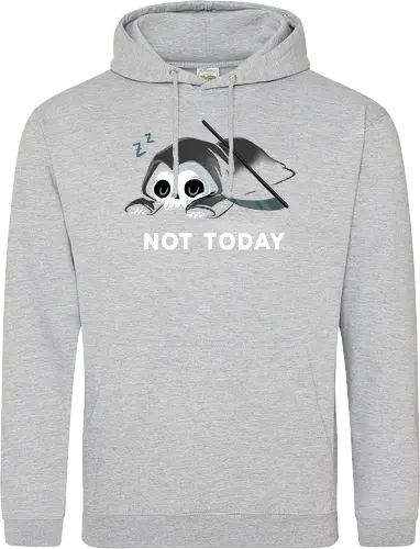 Not today