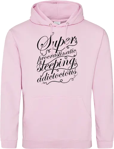 Superprocrastinaticsleepingadictocious