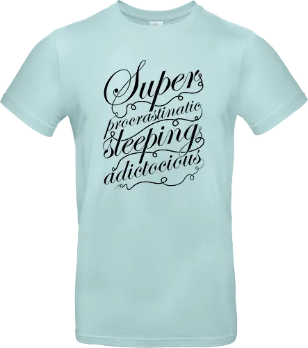 Superprocrastinaticsleepingadictocious