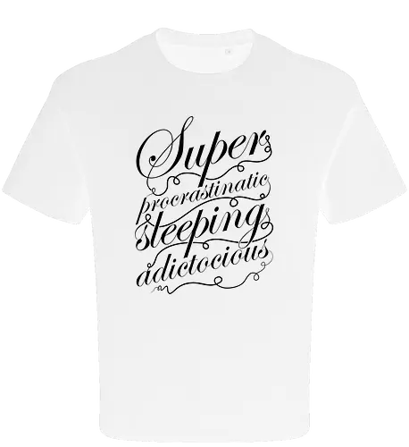Superprocrastinaticsleepingadictocious