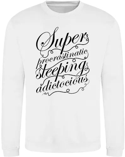 Superprocrastinaticsleepingadictocious