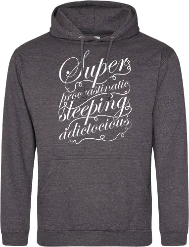 Superprocrastinaticsleepingadictocious