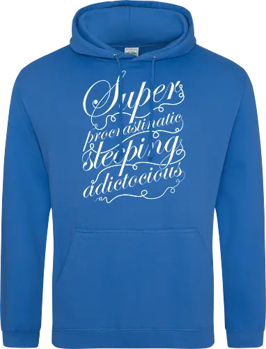 Superprocrastinaticsleepingadictocious