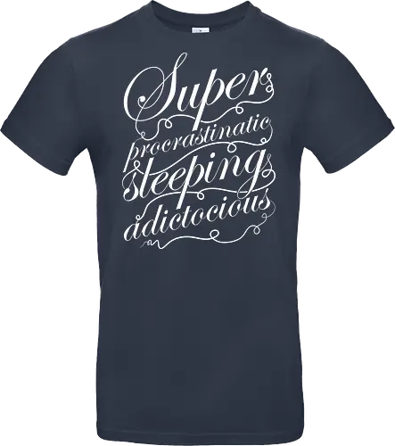 Superprocrastinaticsleepingadictocious