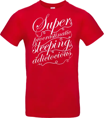 Superprocrastinaticsleepingadictocious