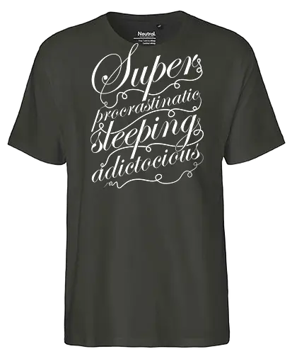 Superprocrastinaticsleepingadictocious - sleep, procrastination, procrastinate, lieber morgen, morgen, prokrastinatieren, addict, sucht, addiction - Fairtrade T-Shirt