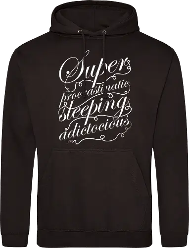 Superprocrastinaticsleepingadictocious