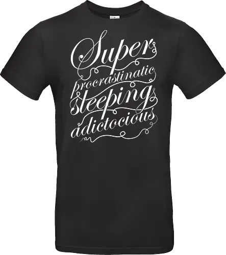 Superprocrastinaticsleepingadictocious
