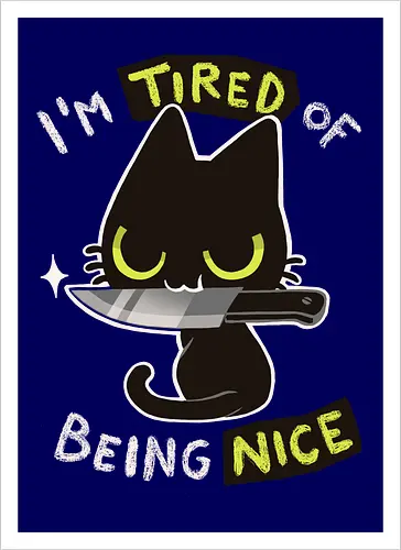Tired of being nice