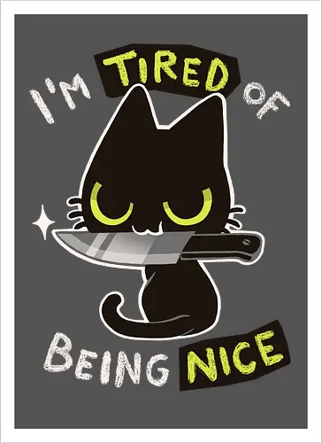 Tired of being nice