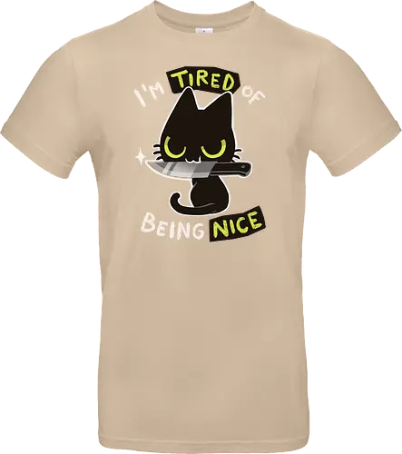 Tired of being nice