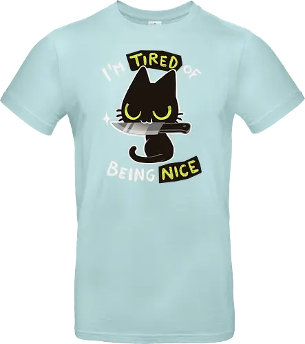 Tired of being nice