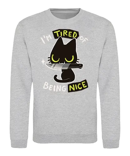 Tired of being nice - katze, cat, nice, bad, nett, cute - Sweatshirt