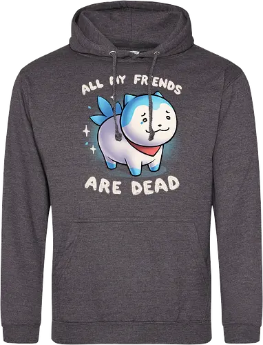 All my friends are dead