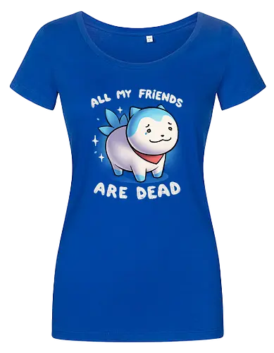 All my friends are dead