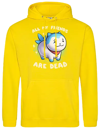 All my friends are dead