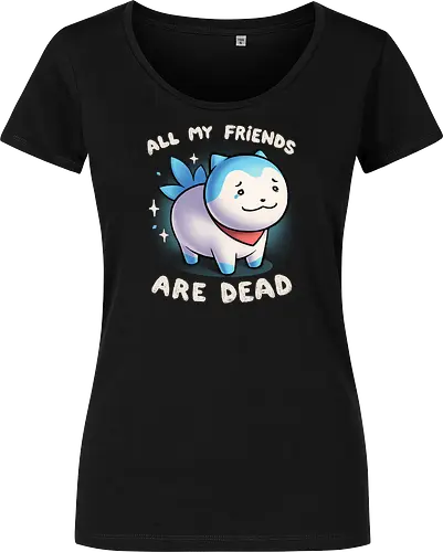 All my friends are dead