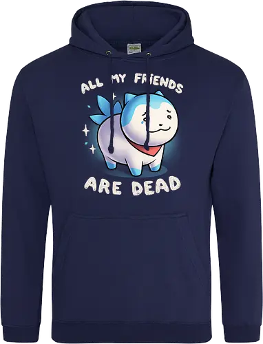 All my friends are dead