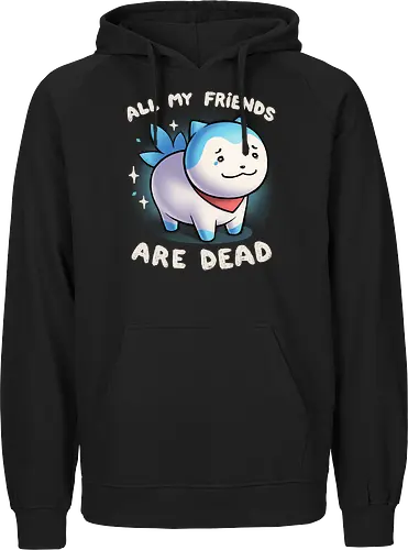 All my friends are dead
