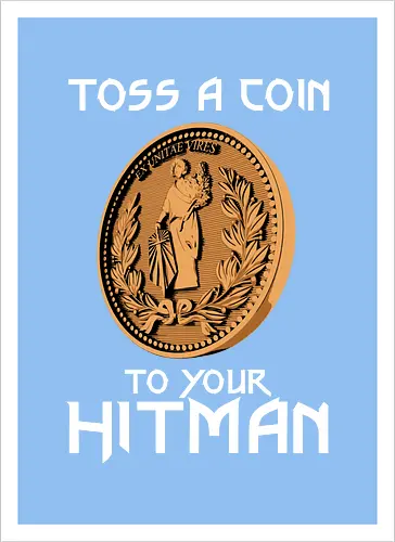 Toss a Coin to your Hitman
