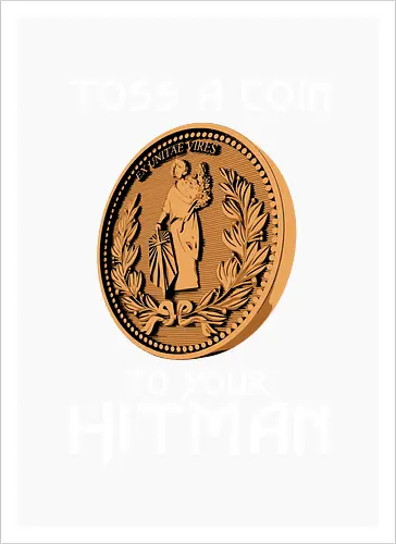 Toss a Coin to your Hitman