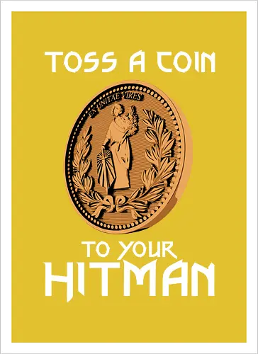 Toss a Coin to your Hitman