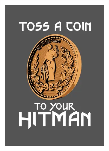 Toss a Coin to your Hitman
