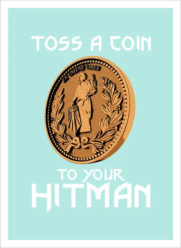 Toss a Coin to your Hitman